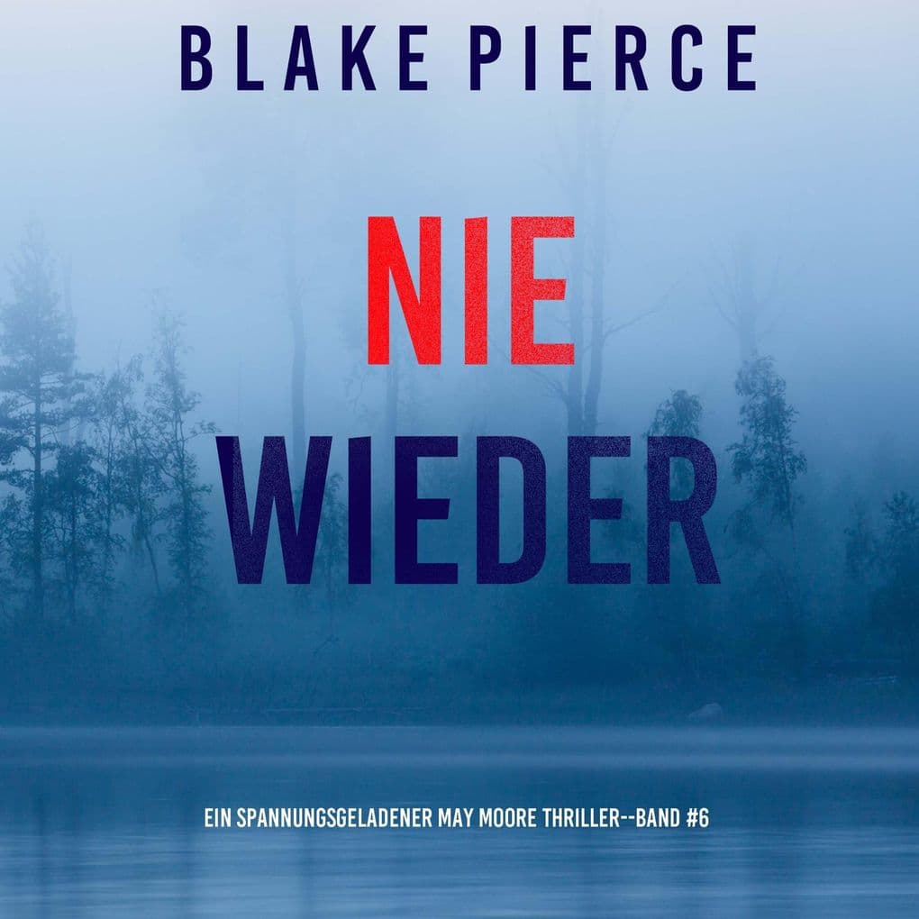 Nie Wieder (Ein spannungsgeladener May Moore Thriller - Band 6)