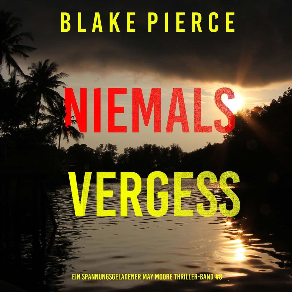Niemals Vergessen (Ein spannungsgeladener May Moore Thriller Band 8)