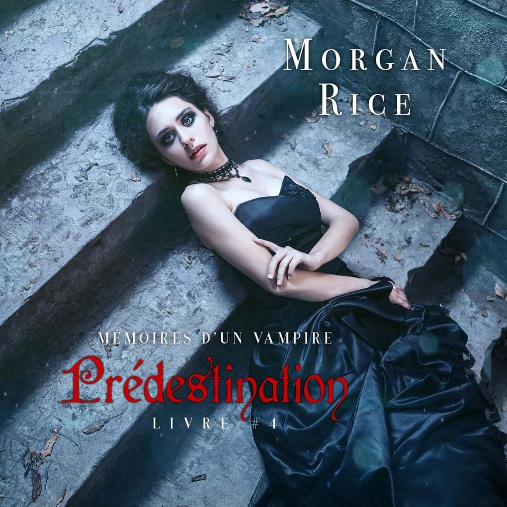 Prédestination: Mémoires d'un Vampire Livre Quatre