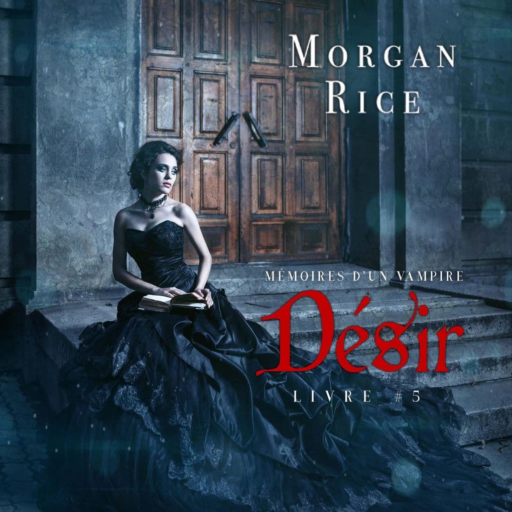 Désir: Mémoires d'un Vampire Livre Cinq