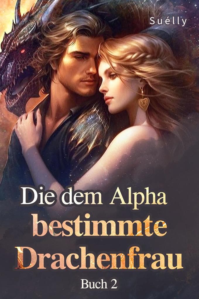 Die dem Alpha bestimmte Drachenfrau Buch 2