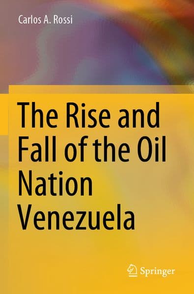 The Rise and Fall of the Oil Nation Venezuela