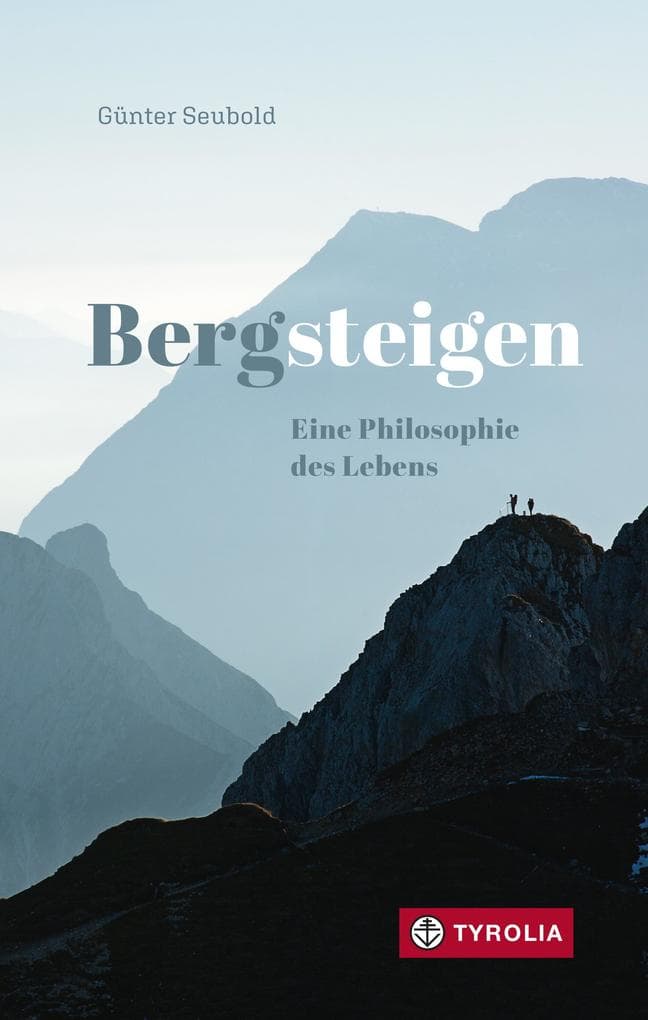 Bergsteigen - Eine Philosophie des Lebens
