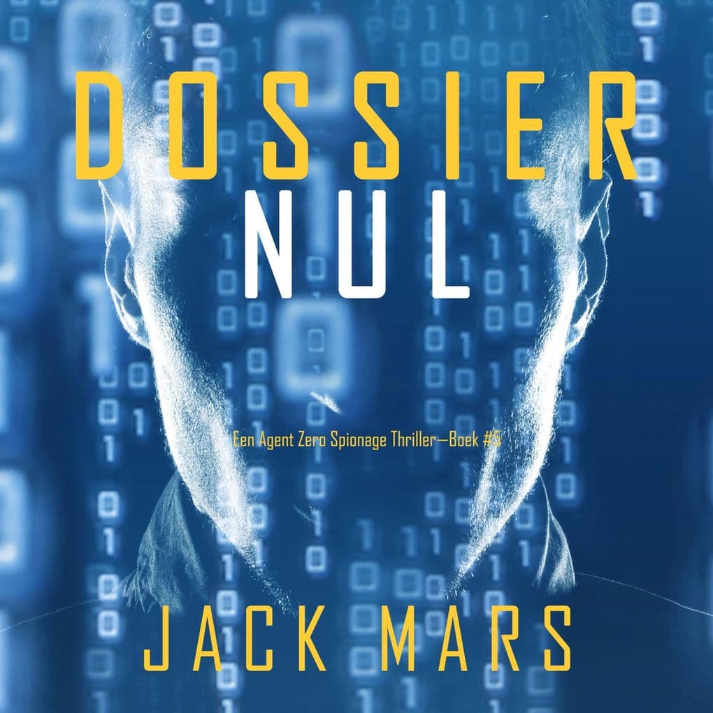 Dossier Nul (Een Agent Zero Spionage ThrillerBoek #5)