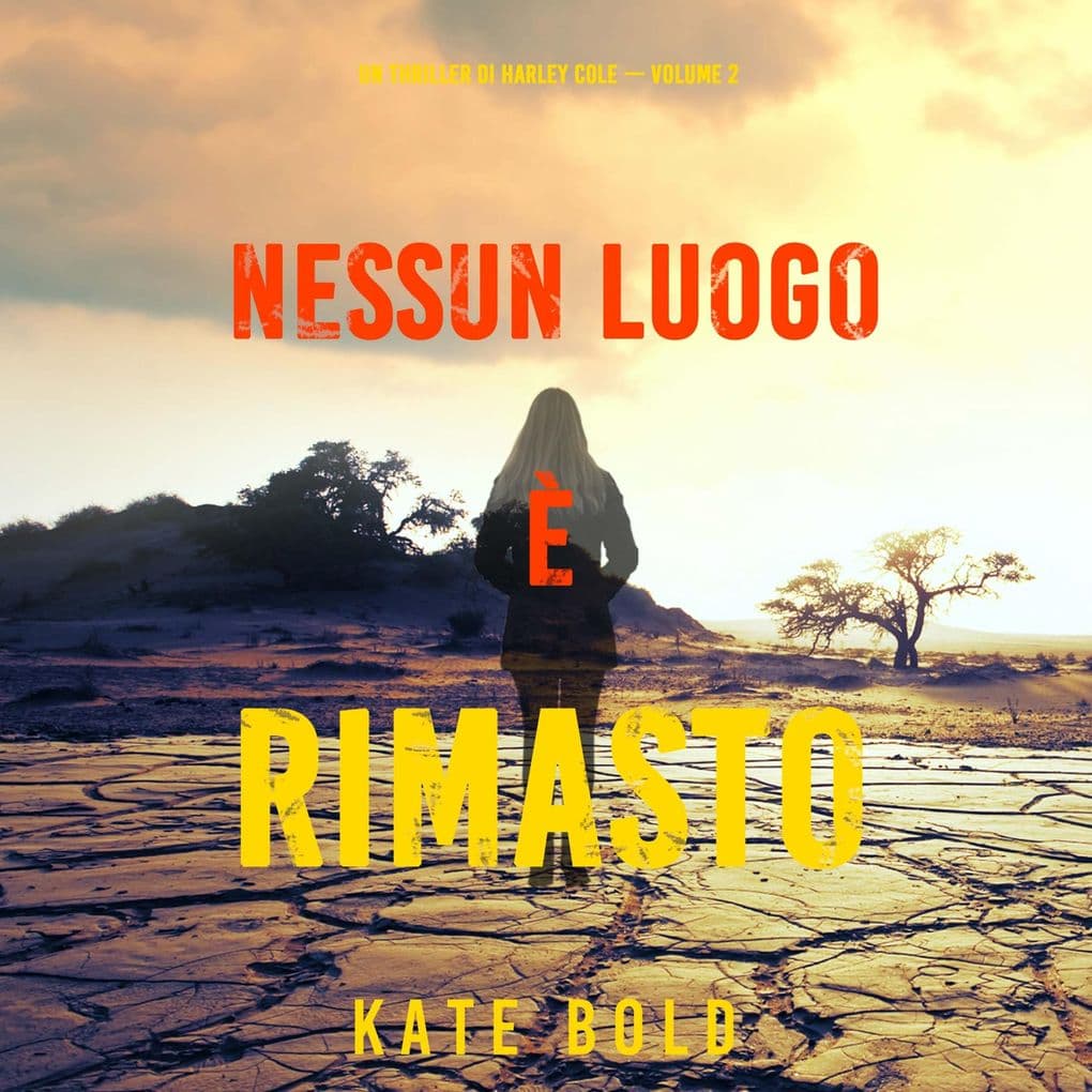 Nessun luogo è rimasto (Un Thriller di Harley Cole Volume 2)