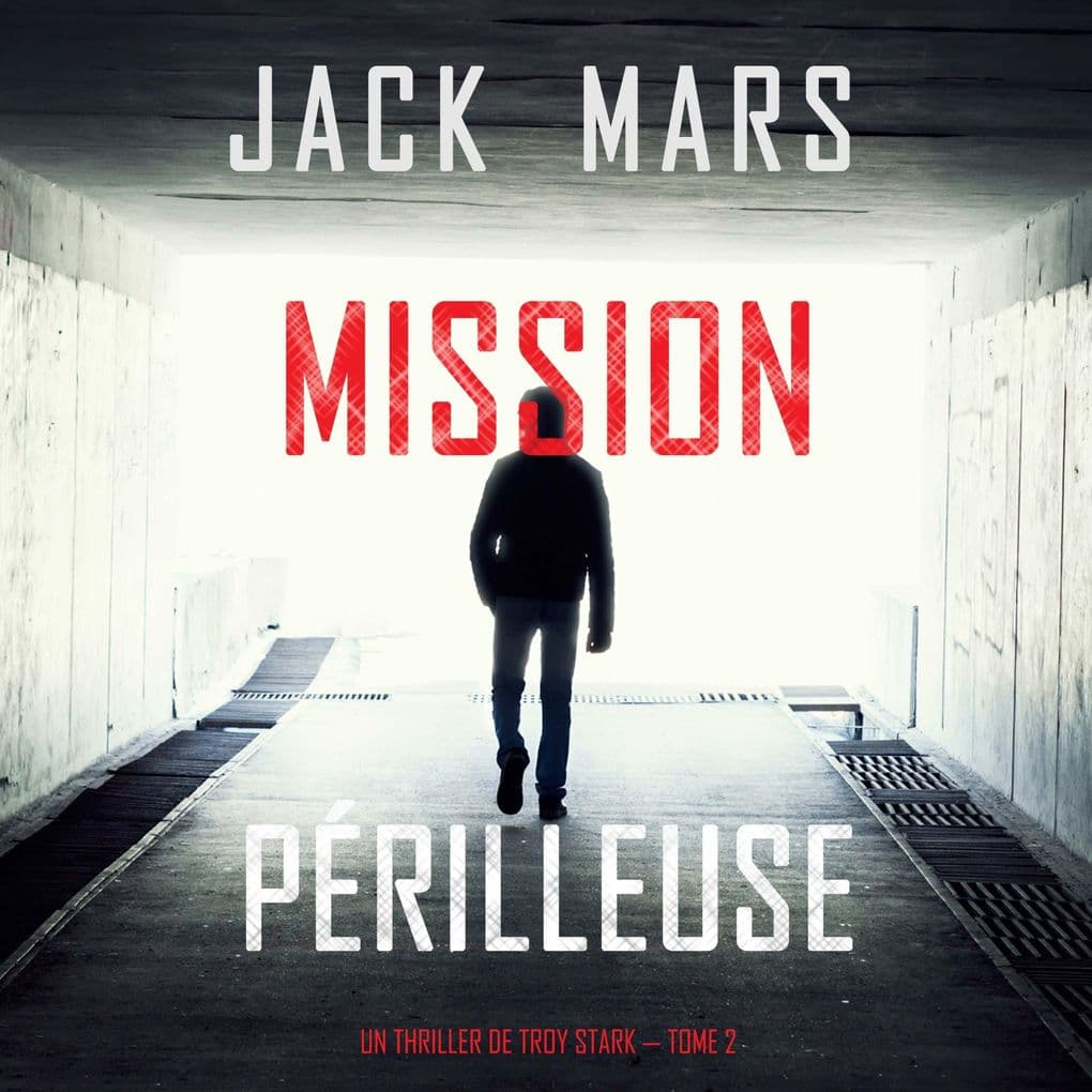 Mission Périlleuse (Un Thriller de Troy Stark Tome 2)