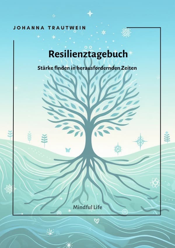 Resilienztagebuch: Stärke finden in herausfordernden Zeiten. DE