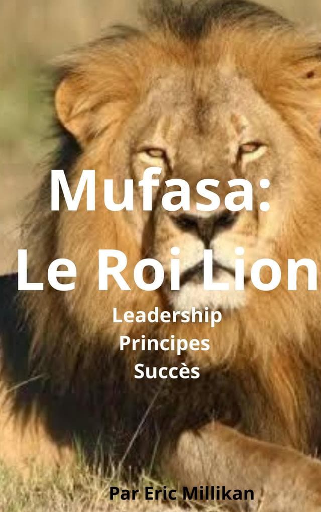 Mufasa : Le Roi Lion, Leadership Principes Succès.