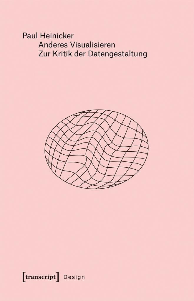 Anderes Visualisieren - Zur Kritik der Datengestaltung
