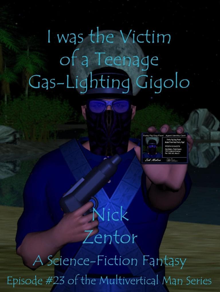 I Was the Victim of a Teenage Gas-Lighting Gigolo (The Multivertical Man, #23)