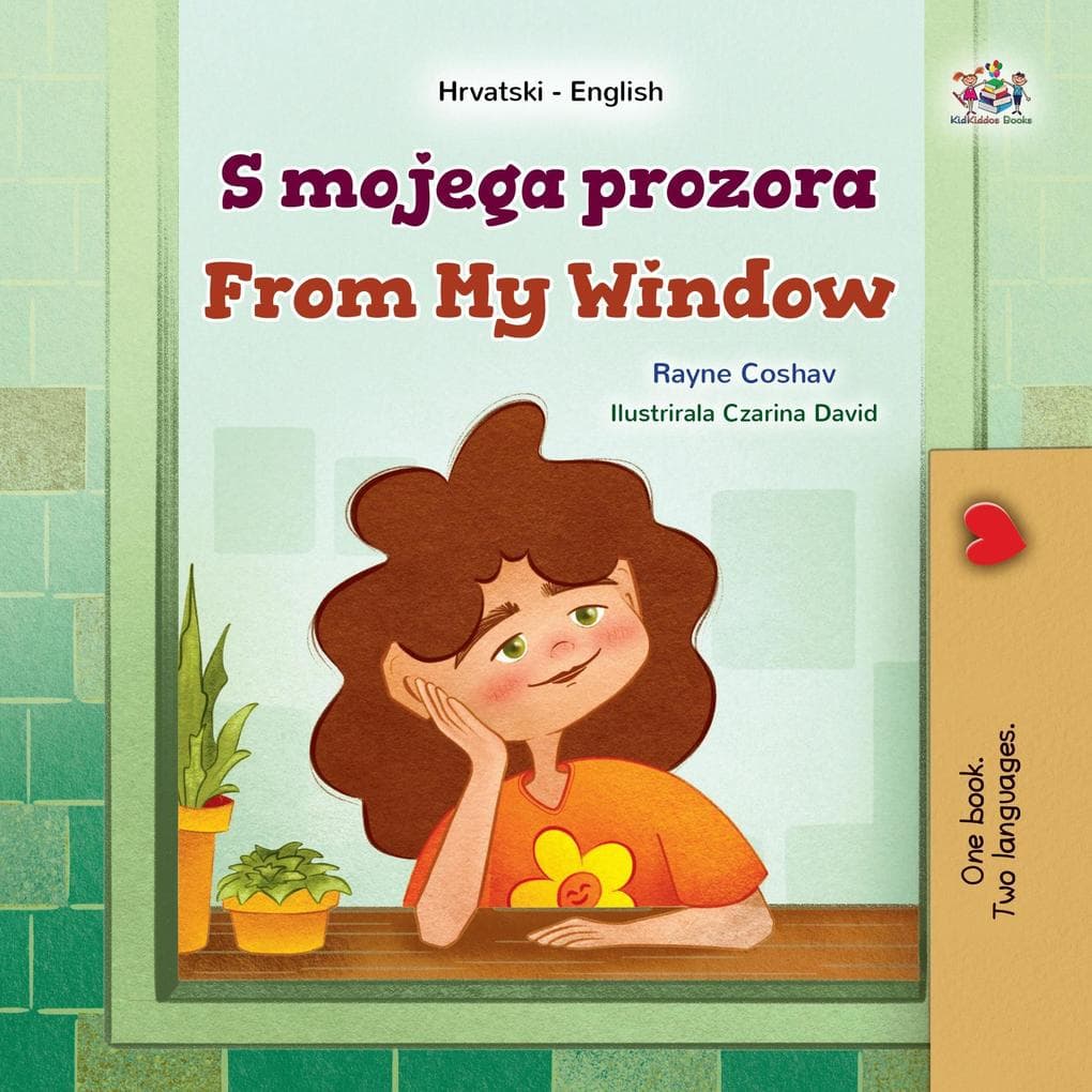 S mojega prozora From My Window (Croatian English Bilingual Collection)