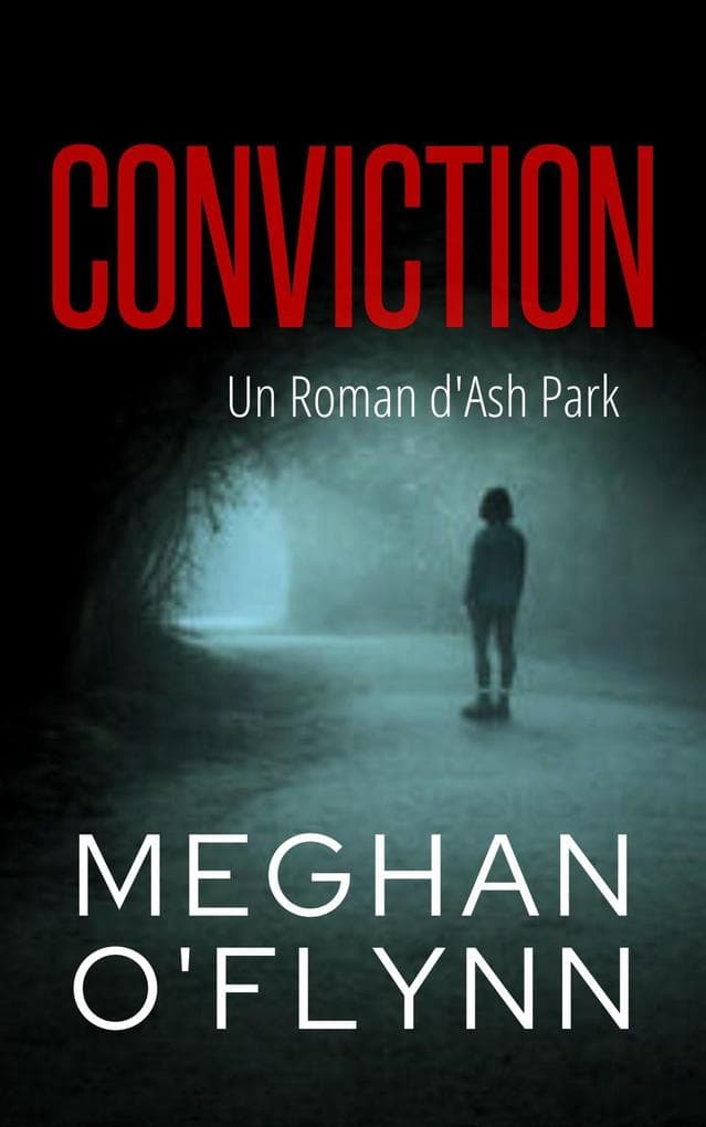 Conviction : Un Roman d'Ash Park (Ash Park (French), #3)