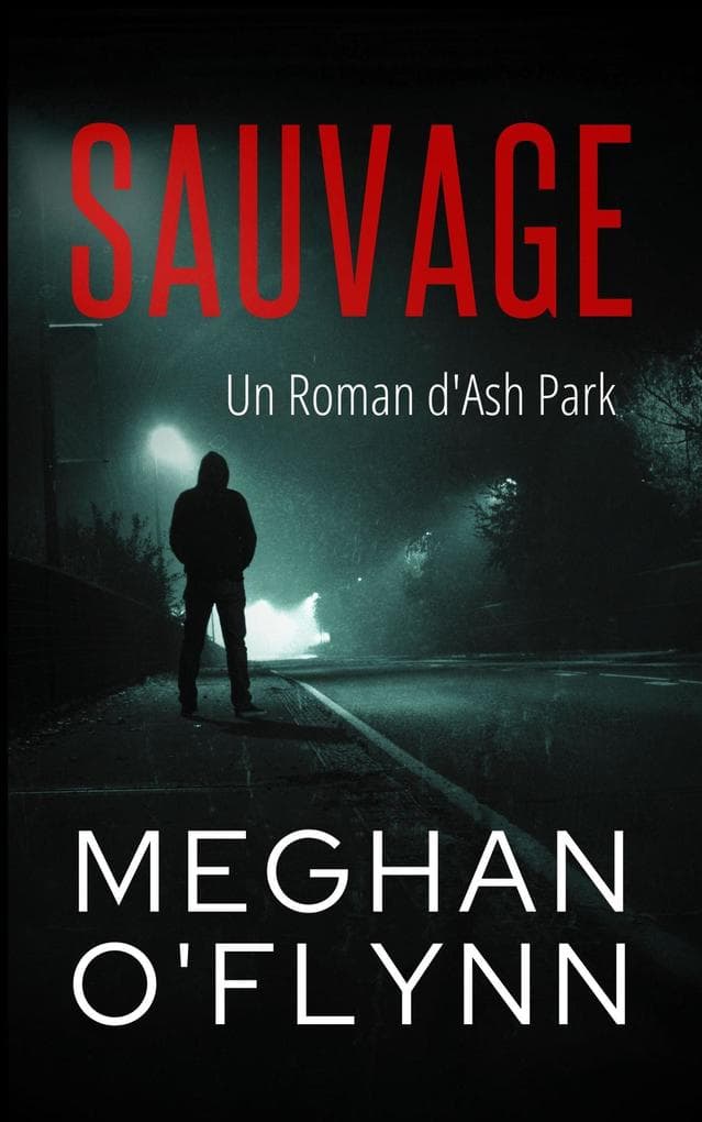 Sauvage : Un Roman d'Ash Park (Ash Park (French), #11)