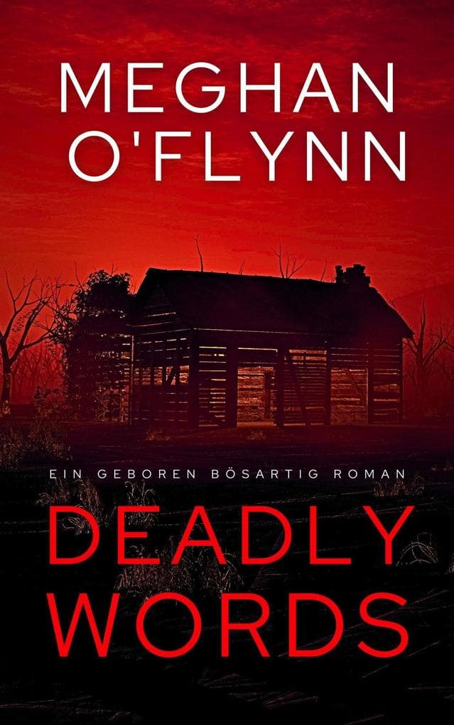 Deadly Words: Ein Geboren Bösartig Roman