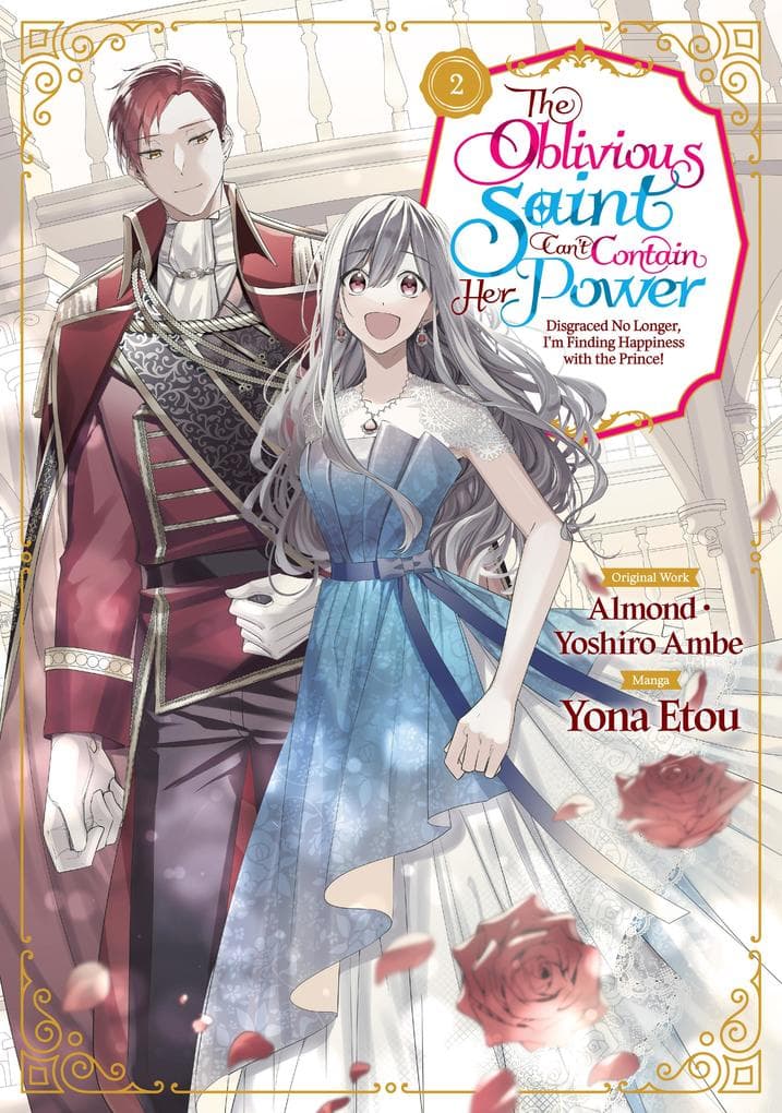 The Oblivious Saint Can't Contain Her Power: Disgraced No Longer, I'm Finding Happiness with the Prince! Volume 2