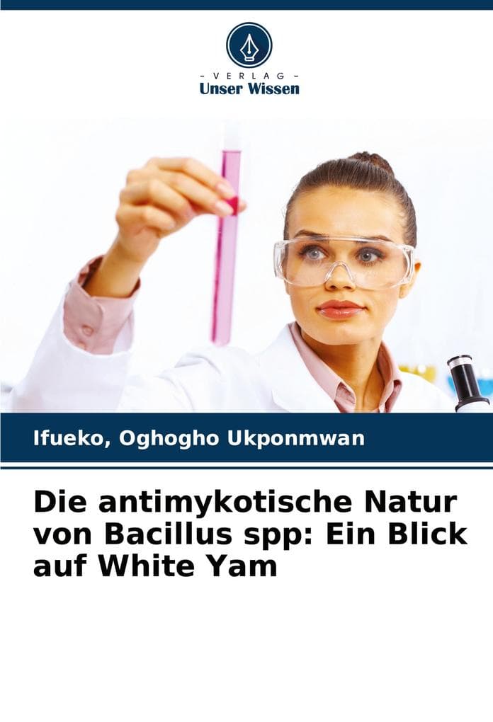 Die antimykotische Natur von Bacillus spp: Ein Blick auf White Yam