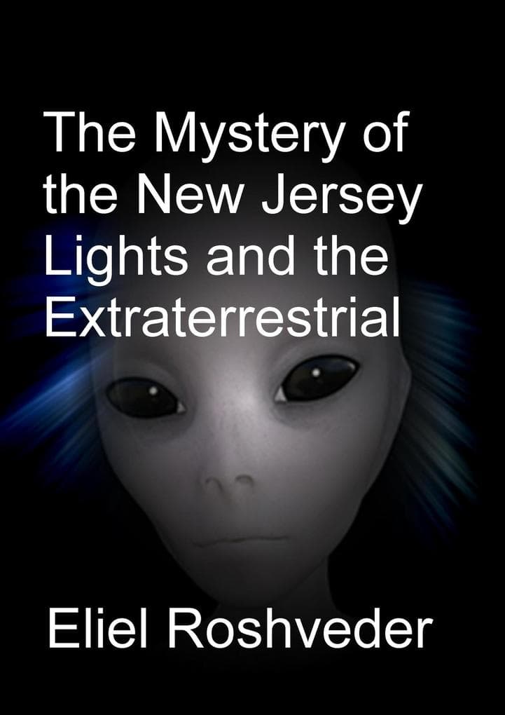 The Mystery of the New Jersey Lights and the Extraterrestrial Orders of Light (Aliens and parallel worlds, #17)