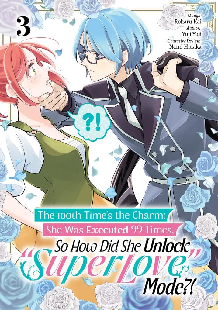 The 100th Time's the Charm: She Was Executed 99 Times, So How Did She Unlock "Super Love" Mode?! (Manga) Volume 3