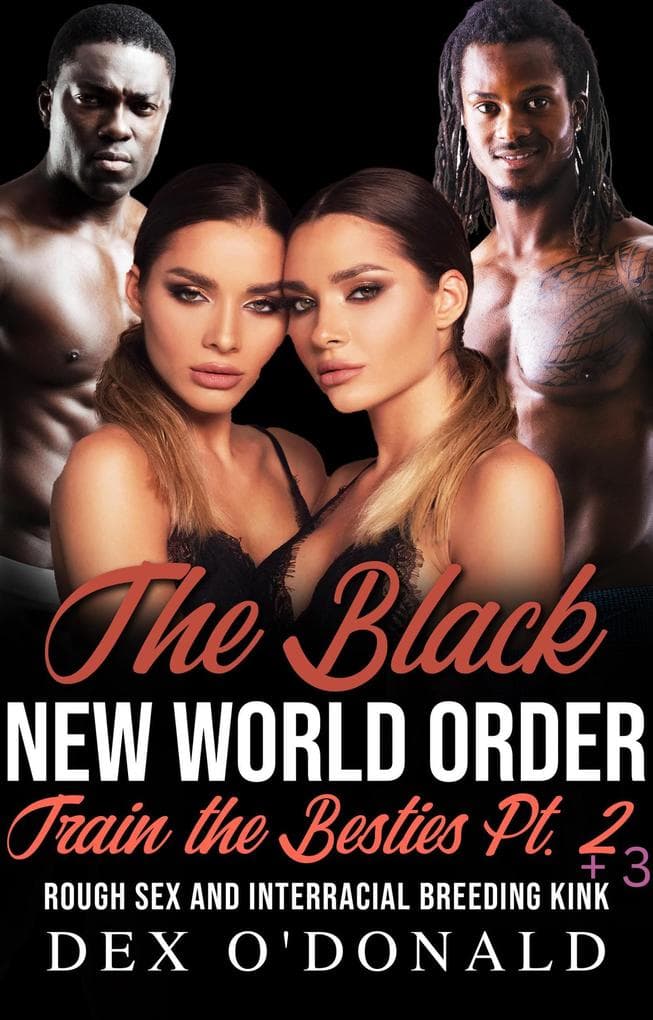The Black New World Order Train the Besties Pt. 2 and Pt 3: Rough Sex and Interracial Breeding Kink (BNWO Ep. 28)