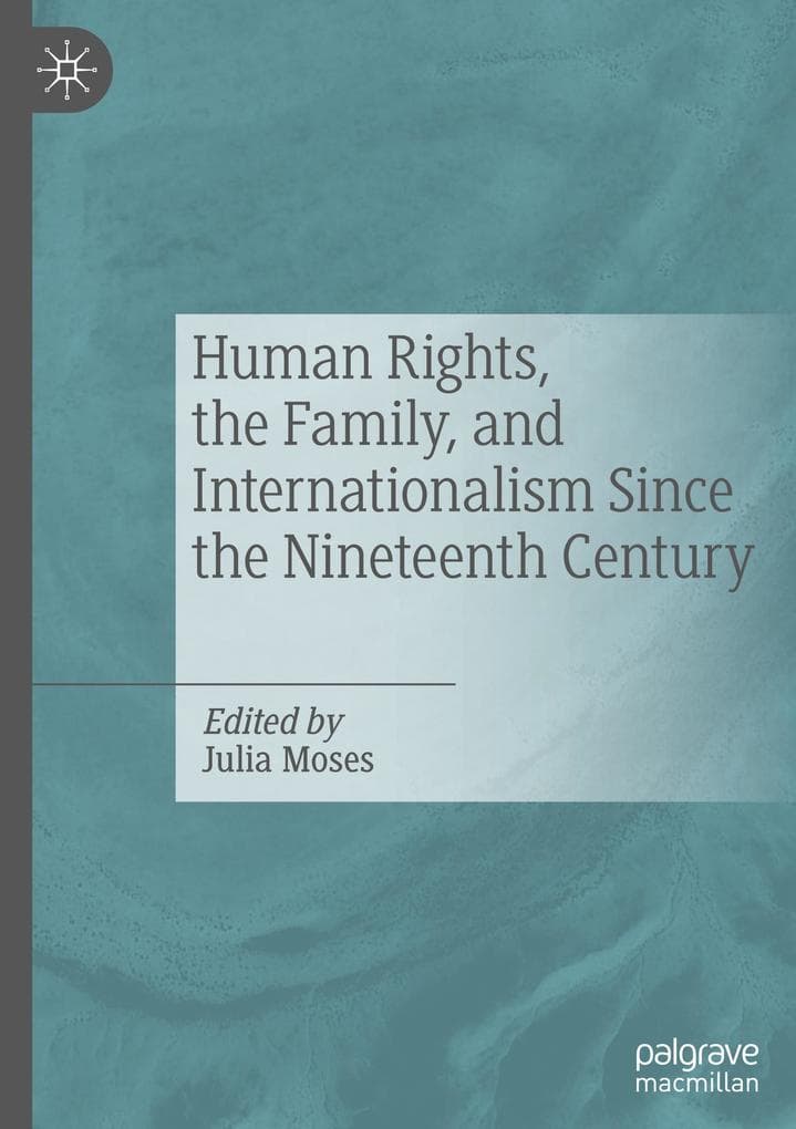 Human Rights, the Family, and Internationalism Since the Nineteenth Century