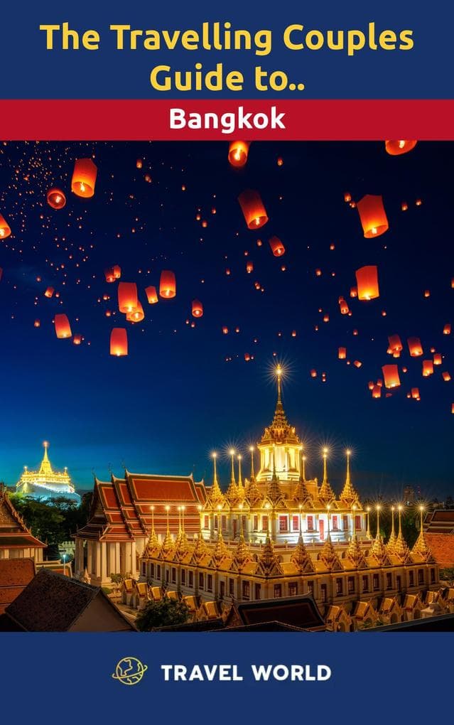 The Travelling Couples Guide to Bangkok