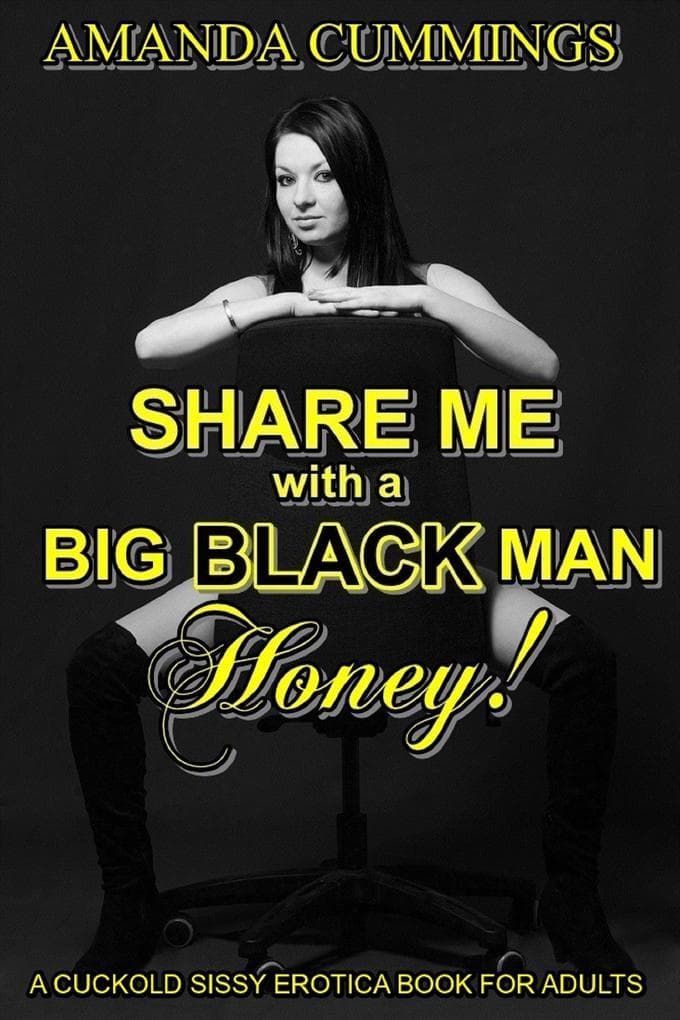 Share Me With A Big Black Man, Honey (Stretched By Black: Cuckold, #4)