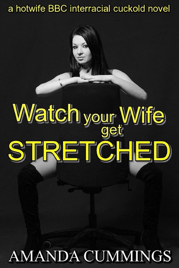 Watch Your Wife Get Stretched (Stretched By Black: Cuckold, #6)