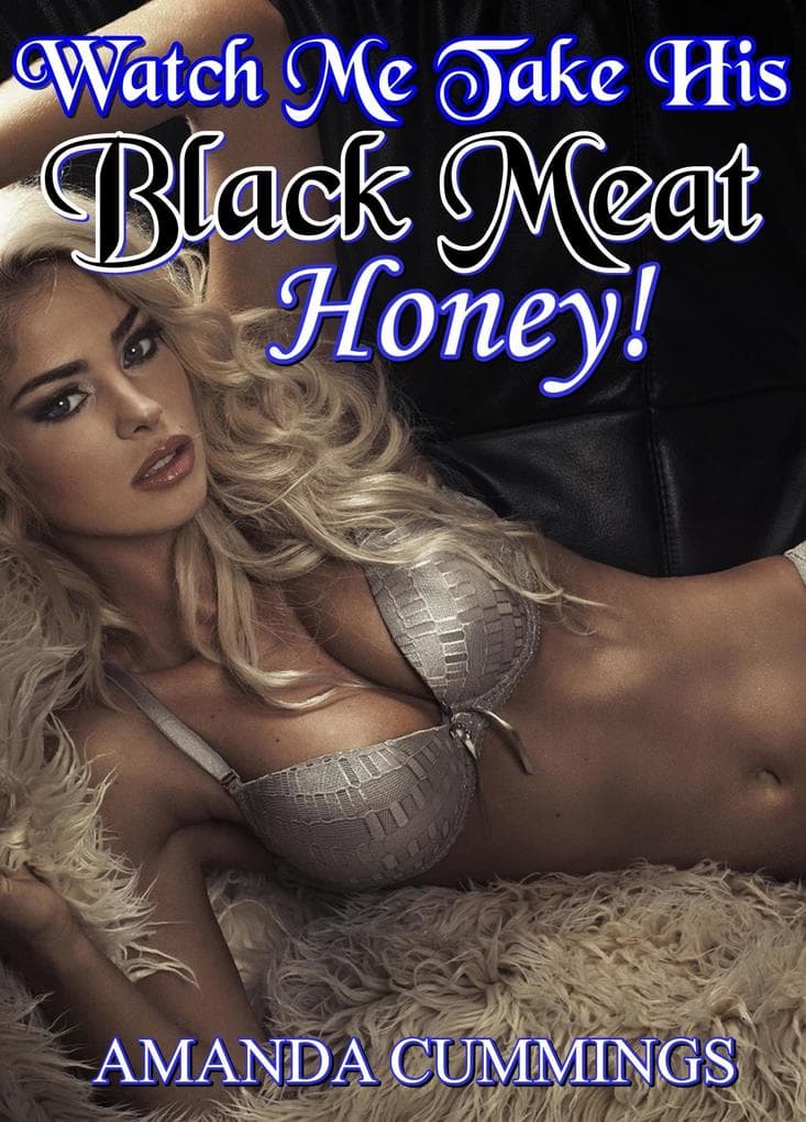 Watch Me Take His Black Meat, Honey! (Stretched By Black: Cuckold, #30)