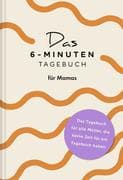 Das 6-Minuten-Tagebuch für Mamas