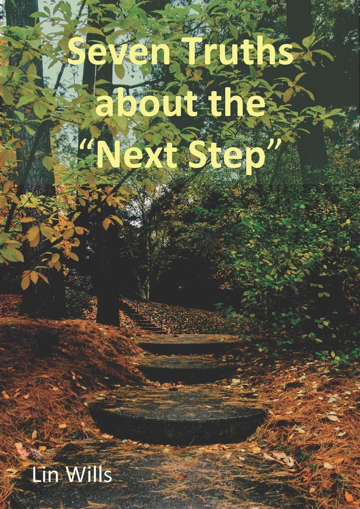 Seven Truths about the "Next Step"