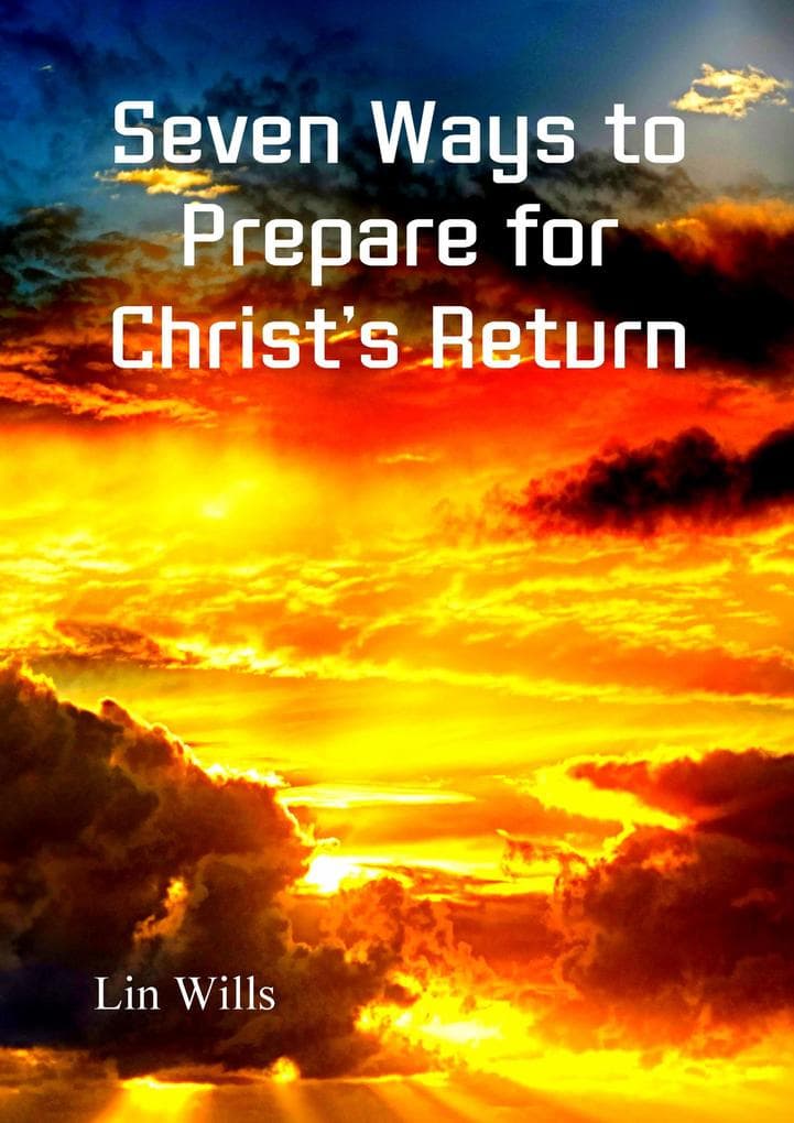 Seven Ways to Prepare for Christ's Return
