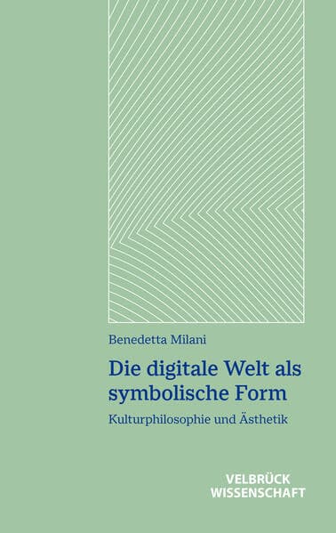 Die digitale Welt als symbolische Form