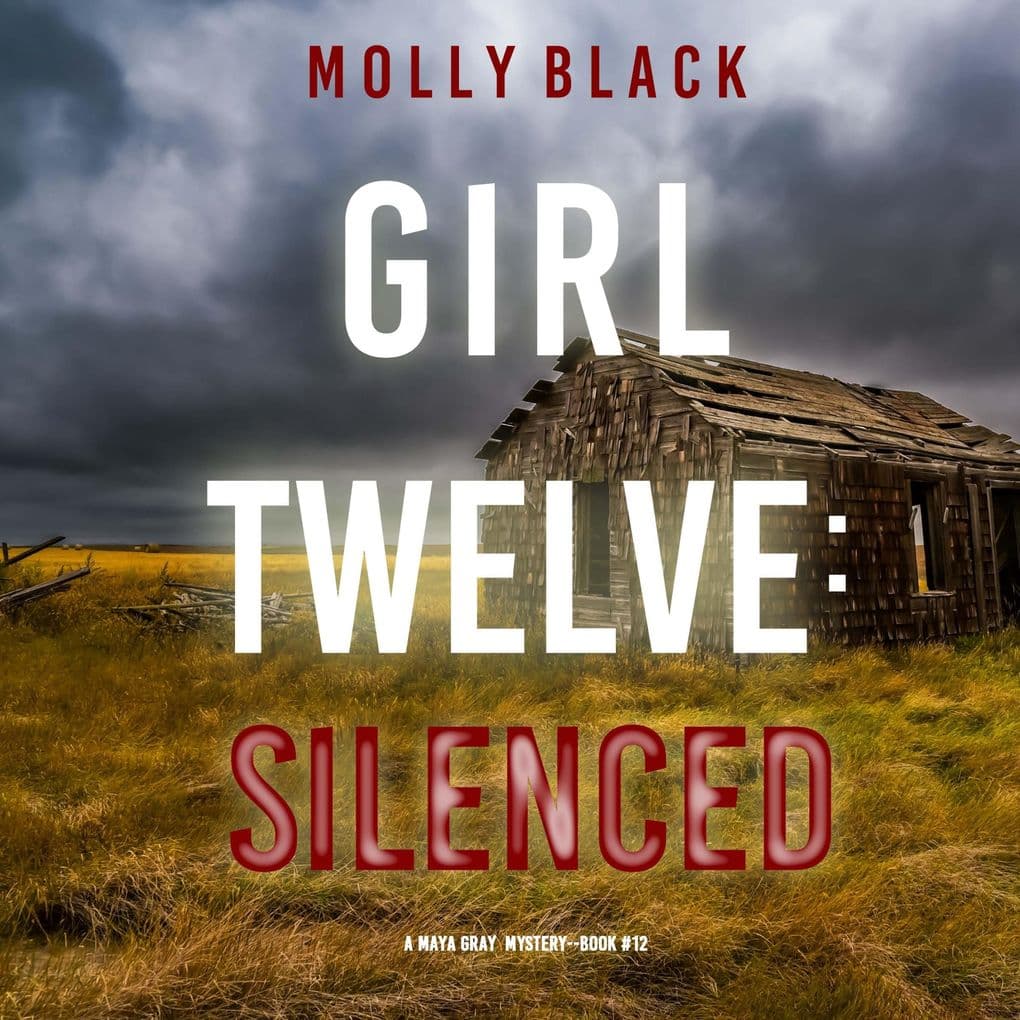 Girl Twelve: Silenced (A Maya Gray FBI Suspense ThrillerBook 12)