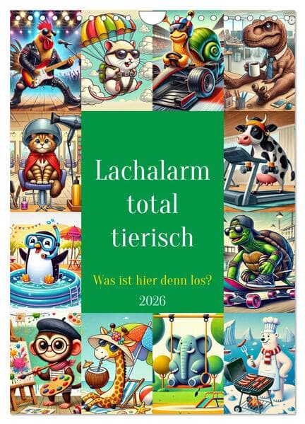 Lachalarm total tierisch - Was ist hier denn los? (Wandkalender 2026 DIN A4 hoch), CALVENDO Monatskalender
