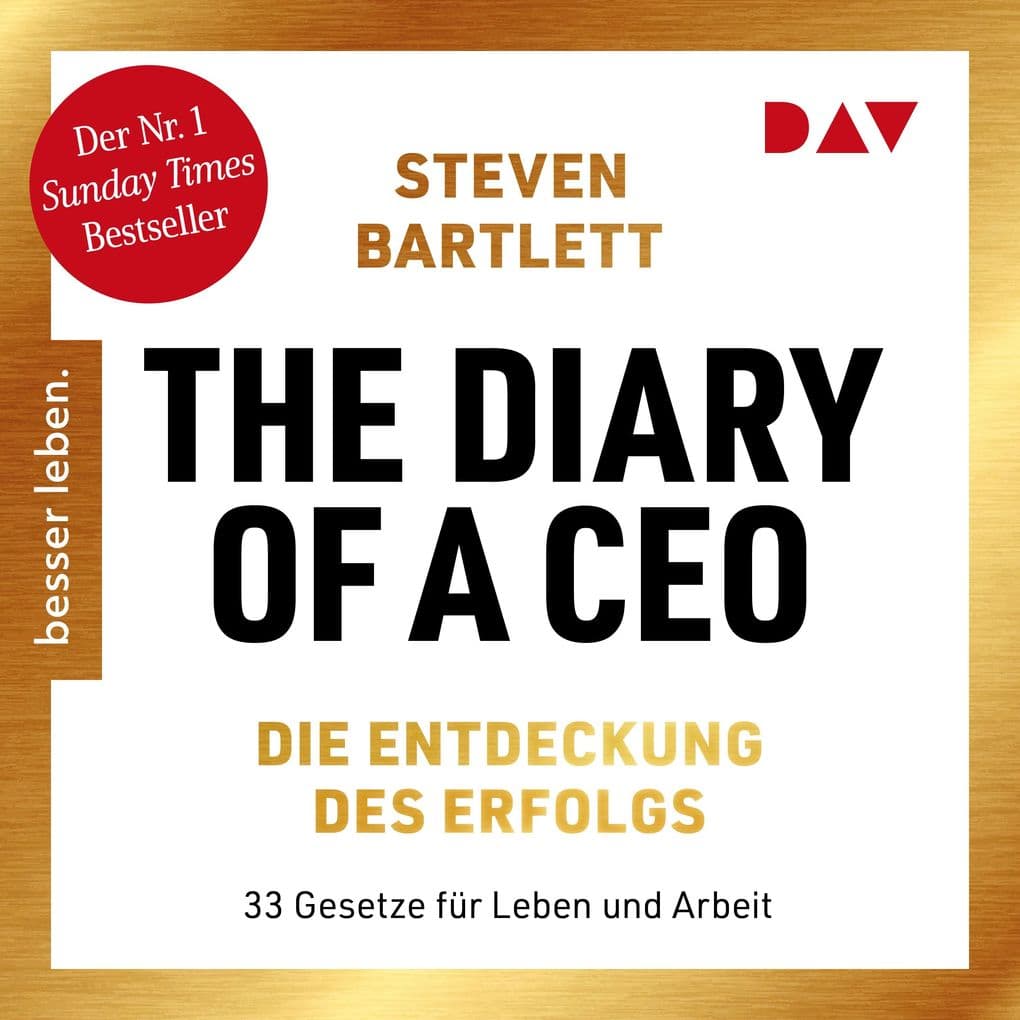 The Diary of a CEO Die Entdeckung des Erfolgs. 33 Gesetze für Leben und Arbeit Der Nr. 1 Sunday Times Bestseller