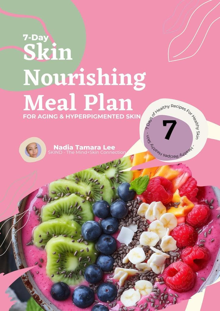 7-Day Skin Nourishing Meal Plan for Aging & Hyperpigmented Skin (Skin Nourishing Recipes, #2)