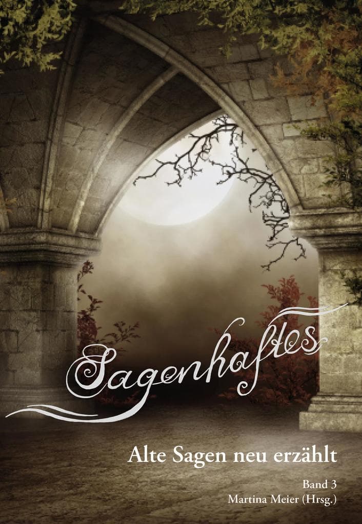 Sagenhaftes - Alte Sagen neu erzählt Band 3