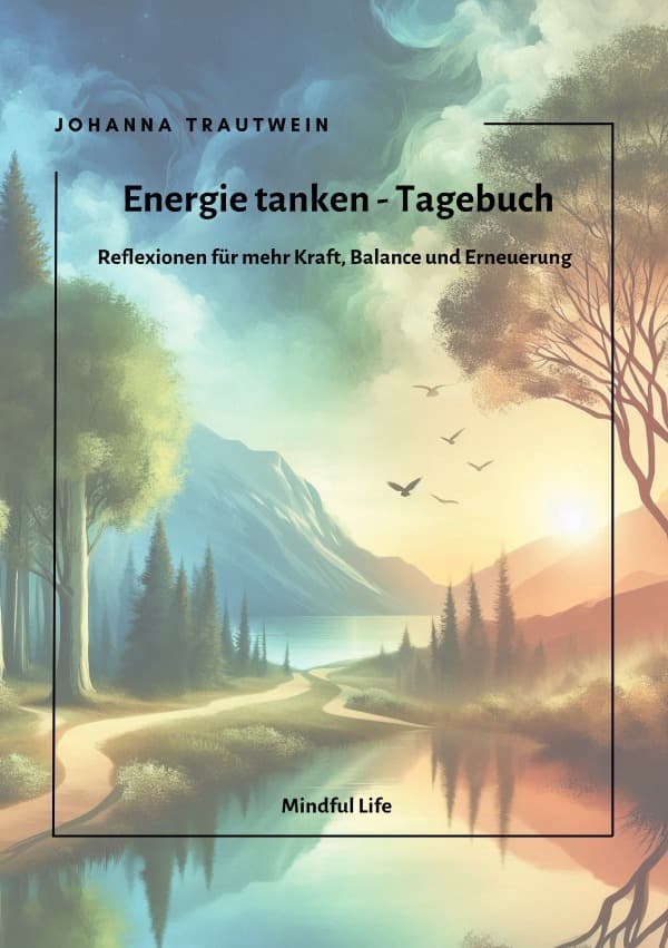 Energie tanken - Tagebuch: Reflexionen für mehr Kraft, Balance und Erneuerung.DE