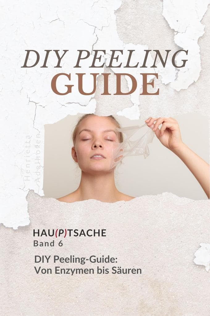 DIY Peeling-Guide: Von Enzymen bis Säuren (Hau(p)tsache, #6)