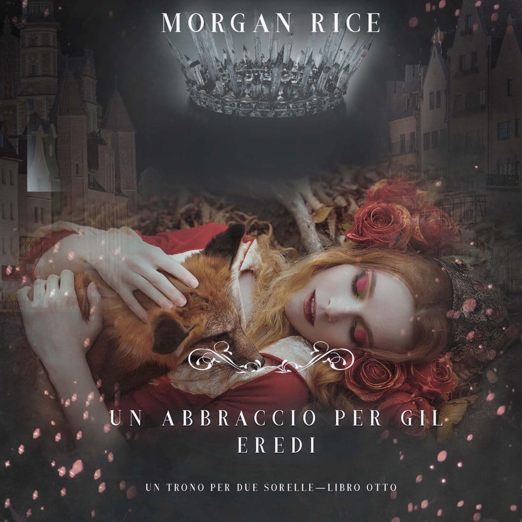 Un Abbraccio Per Gli Eredi (Un Trono per due SorelleLibro Otto)