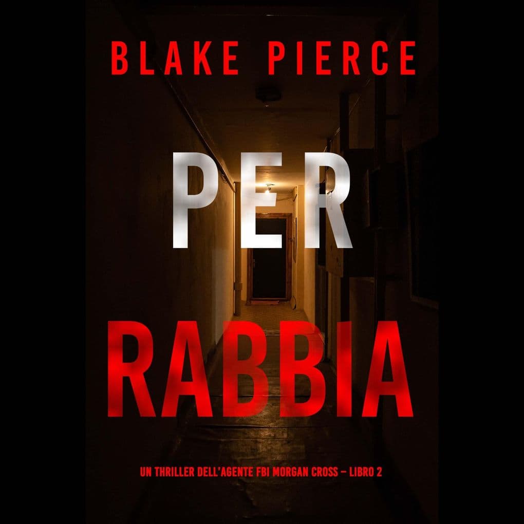 Per rabbia (Un thriller dell'agente FBI Morgan Cross Libro 2)