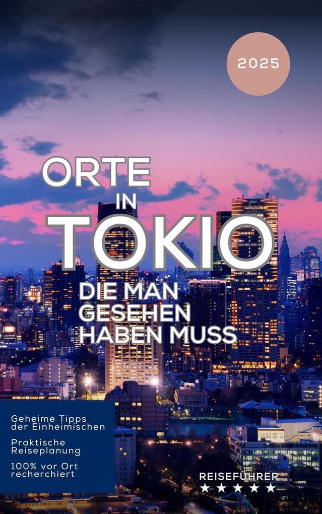 Orte in Tokio, die man gesehen haben muss (Das kleine Reisebuch)