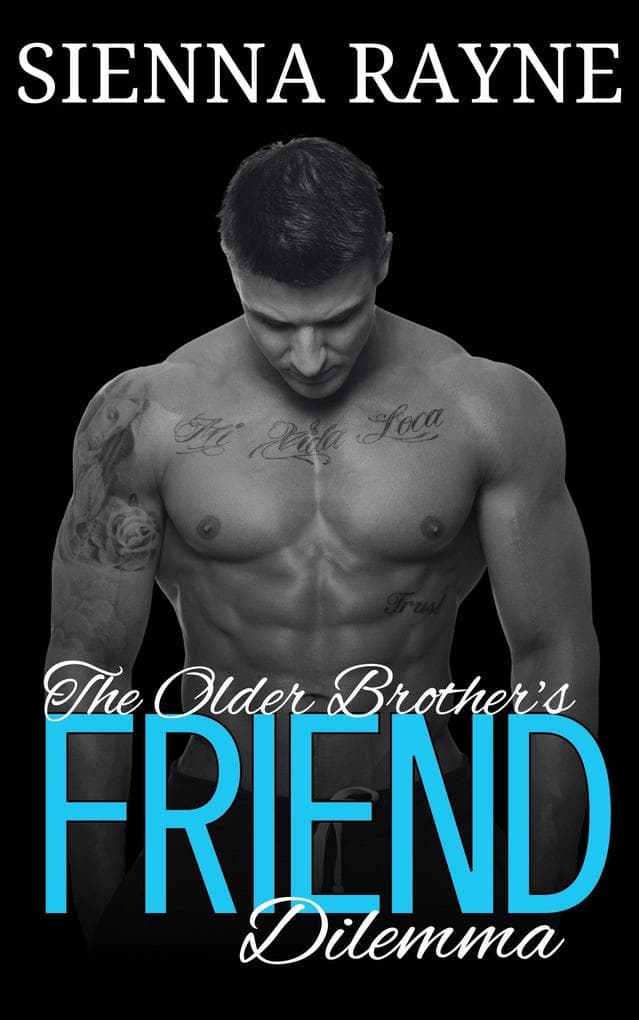 The Older Brother's Friend Dilemma (The Hot Friend, #1)