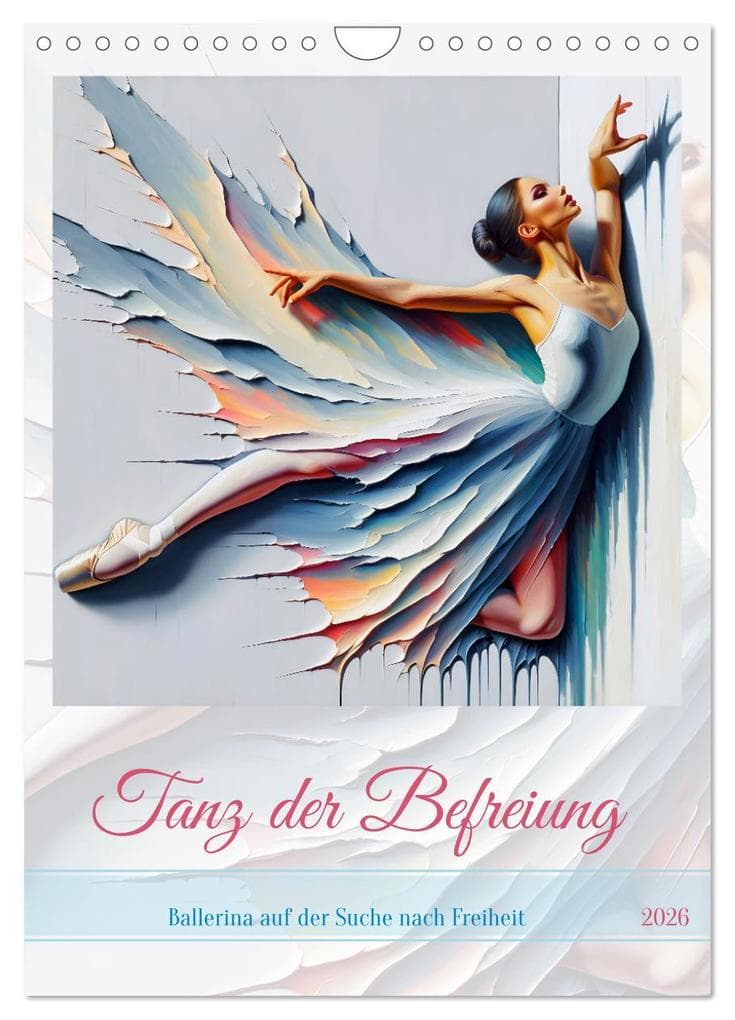 Tanz der Befreiung - Ballerina auf der Suche nach Freiheit (Wandkalender 2026 DIN A4 hoch), CALVENDO Monatskalender