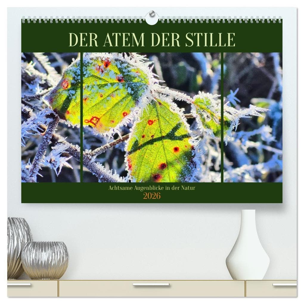 Der Atem der Stille - Achtsame Augenblicke in der Natur (hochwertiger Premium Wandkalender 2026 DIN A2 quer), Kunstdruck in Hochglanz