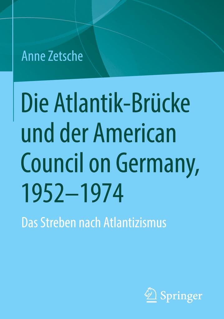 Die Atlantik-Brücke und der American Council on Germany, 1952-1974