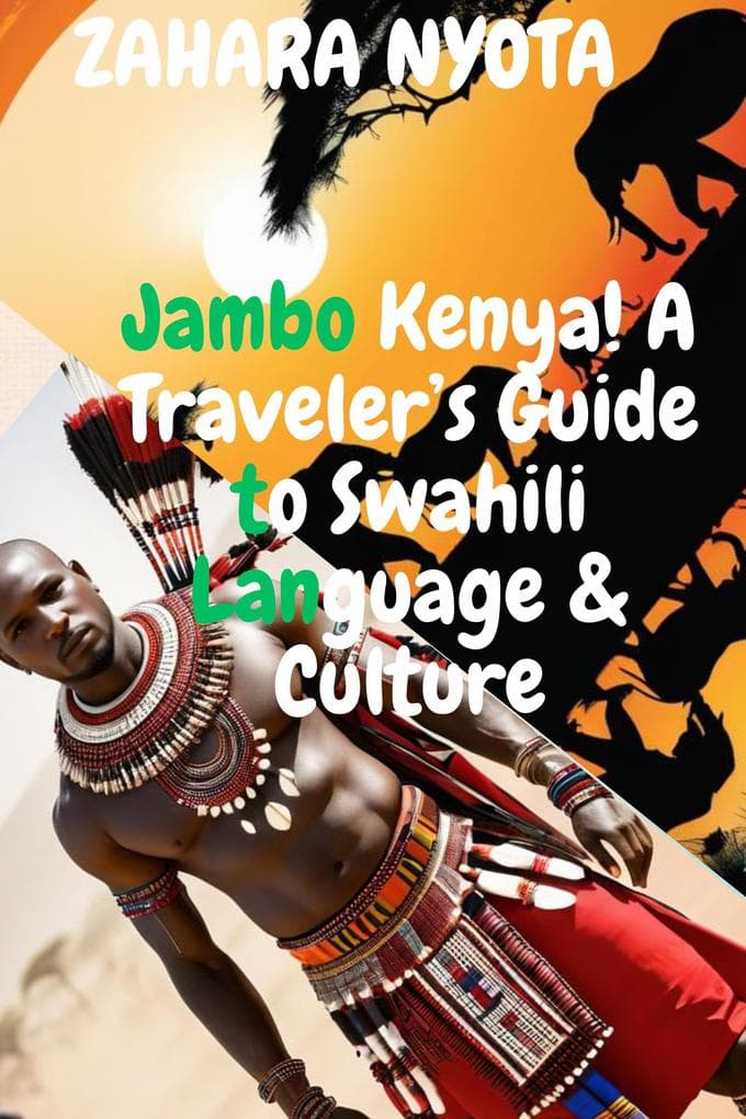 Jambo Kenya! A Traveler's Guide to Swahili Language & Culture (Kenya Travel Guide, #1)