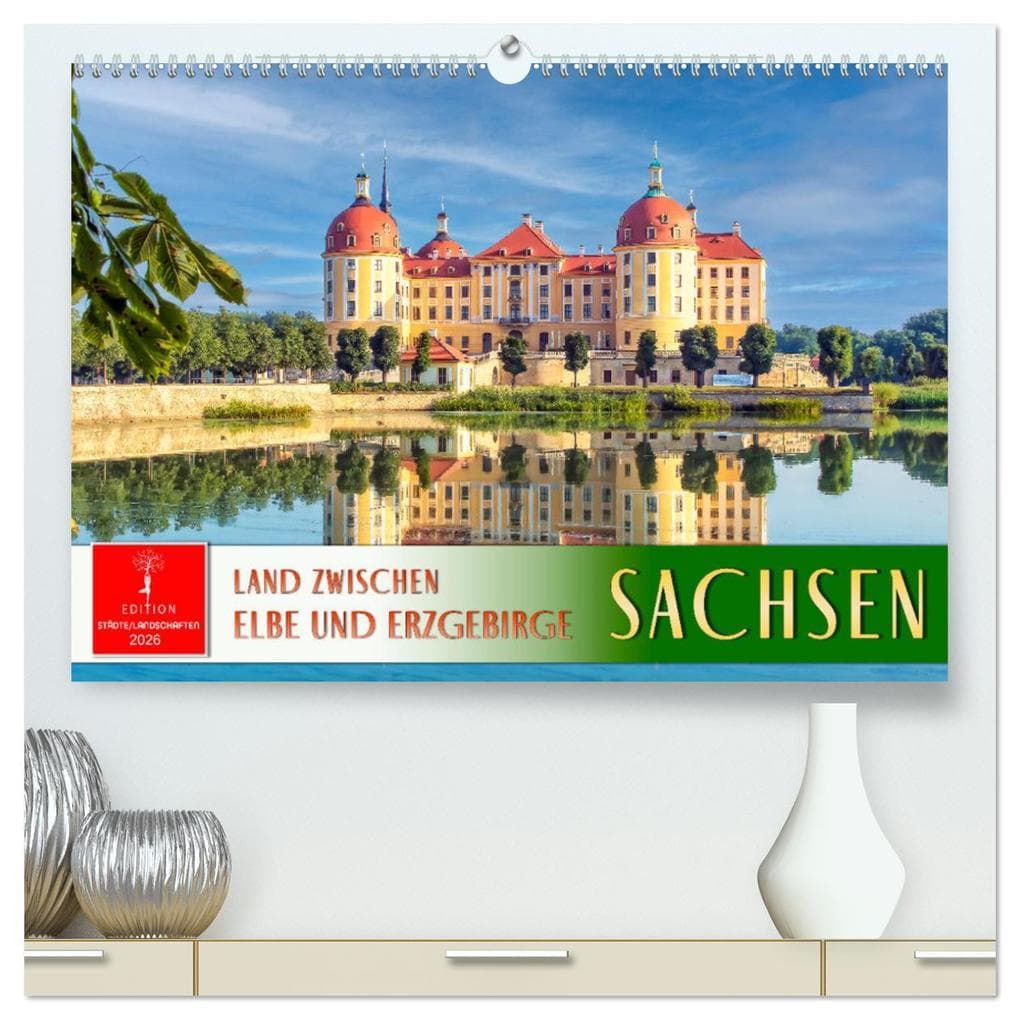 Sachsen - Land zwischen Elbe und Erzgebirge (hochwertiger Premium Wandkalender 2026 DIN A2 quer), Kunstdruck in Hochglanz