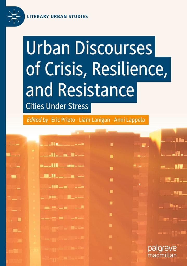 Urban Discourses of Crisis, Resilience, and Resistance