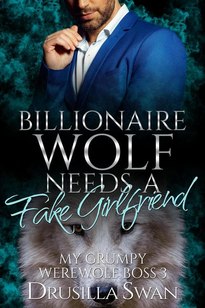 Billionaire Wolf Needs a Fake Girlfriend (My Grumpy Werewolf Boss, #3)